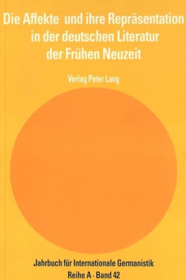 Die Affekte Und Ihre Repraesentation in Der Deutschen Literatur Der Fruehen Neuzeit