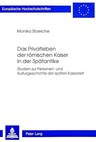 Das Privatleben Der Roemischen Kaiser in Der Spaetantike