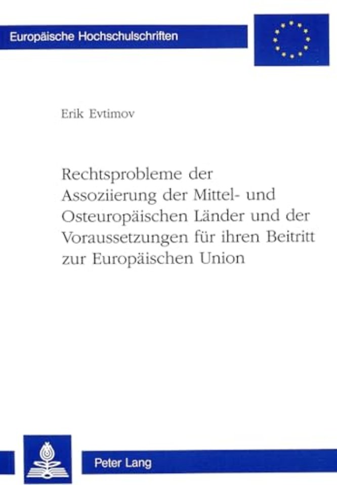 Rechtsprobleme der Assoziierung der Mittel- und Osteuropaeischen Laender und der Voraussetzungen fuer ihren Beitritt zur Europaeischen Union
