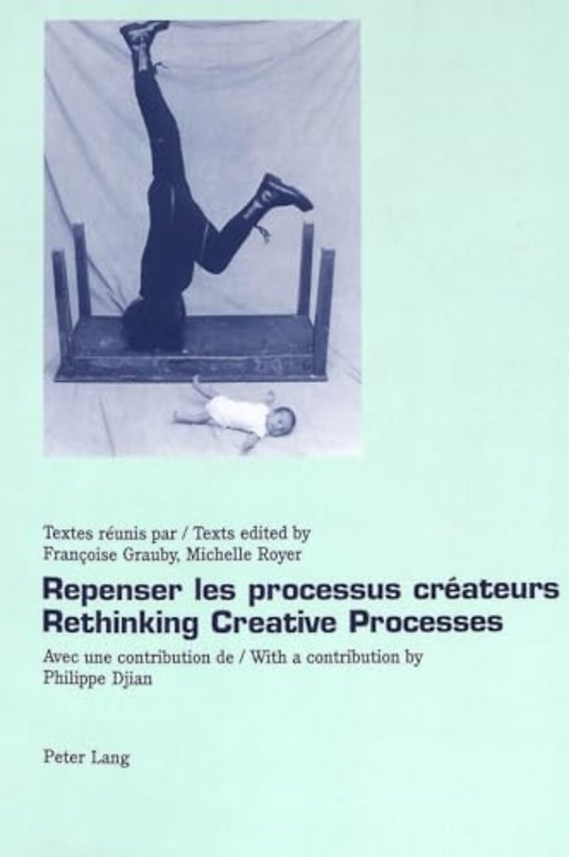 Repenser les Processus Createurs Rethinking Creative Processes