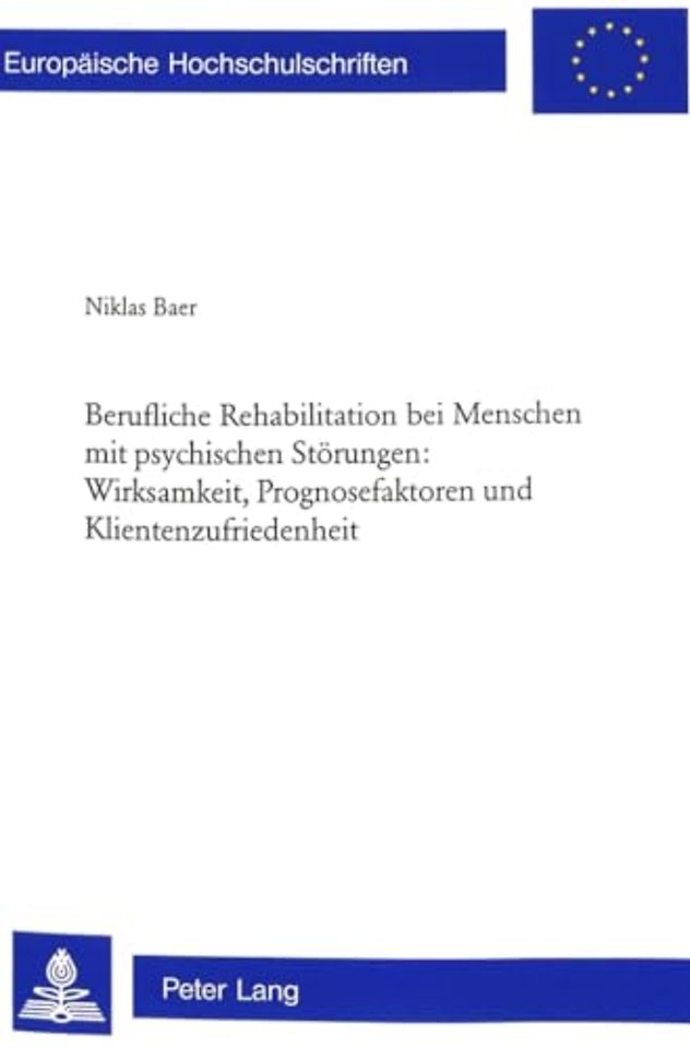 Berufliche Rehabilitation bei Menschen mit psychischen Stoerungen: Wirksamkeit, Prognosefaktoren und Klientenzufriedenheit