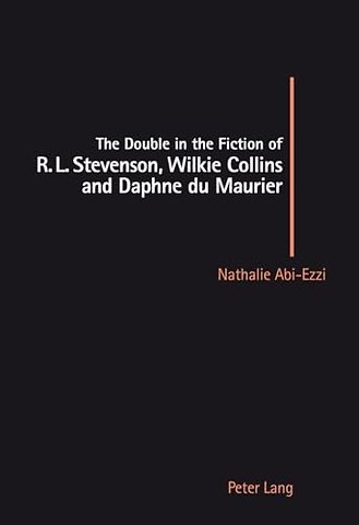 The Double in the Fiction of R.L. Stevenson, Wilkie Collins and Daphne Du Maurier