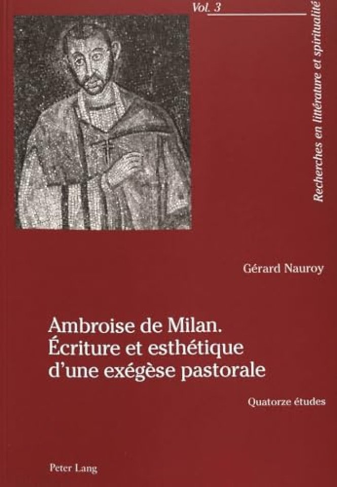 Ambroise de Milan. Ecriture Et Esthetique d'Une Exegese Pastorale