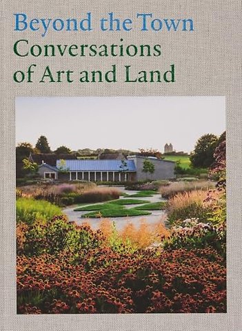Beyond the Town: Conversations of Art and Land