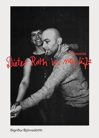Dieter Roth in My Life