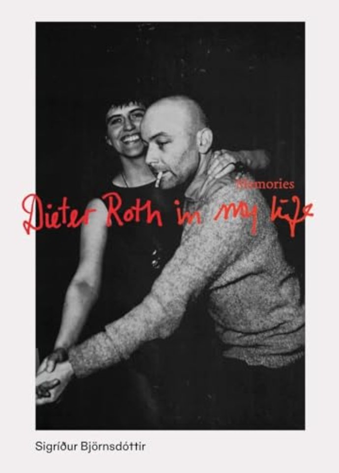 Dieter Roth in My Life