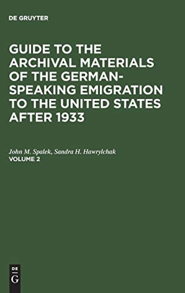 Guide to the Archival Materials of the German–speaking Emigration to the United States after 1933. Volume 2