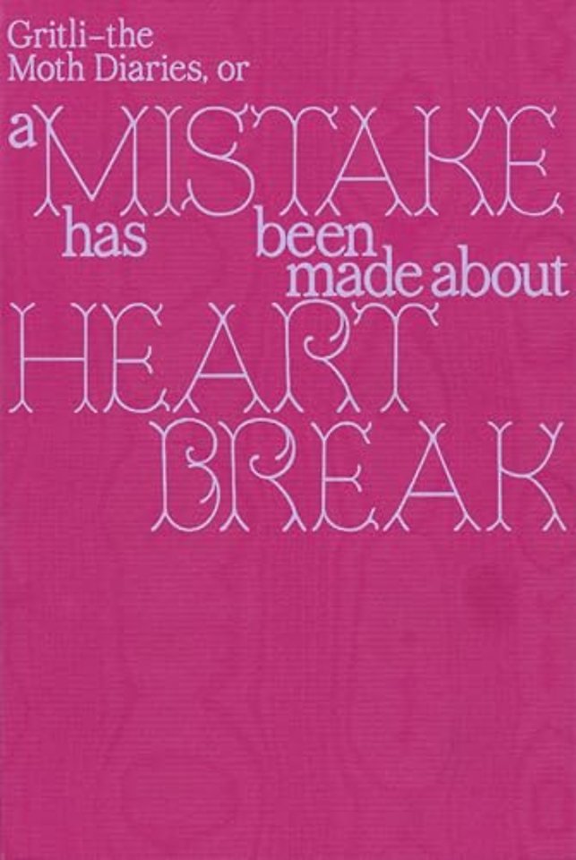 Gritli – the Moth Diaries, A Mistake has been made about Heartbreak