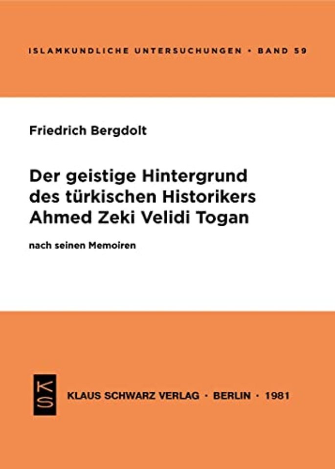 Der geistige Hintergrund des türkischen Historikers Ahmed Zeki Velidi Togan nach seinen Memoiren