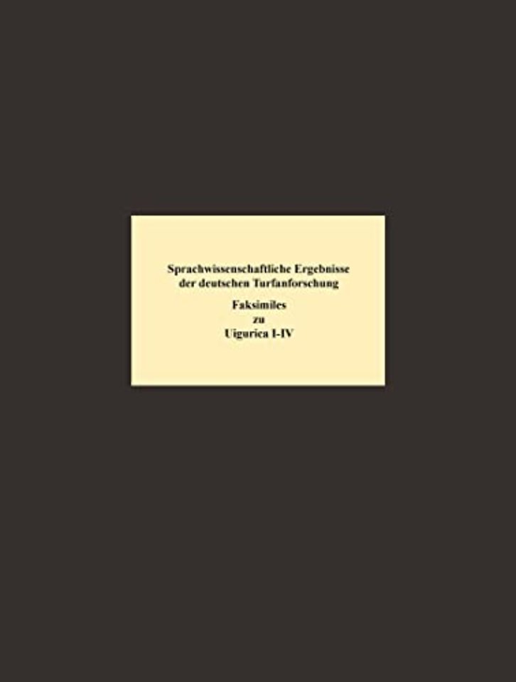 Sprachwissenschaftliche Ergebnisse der deutschen – Faksimiles der Fragmente zu den von F.W.K. Müller und A. von Gabain herausgegebenen Uigurica I–IV