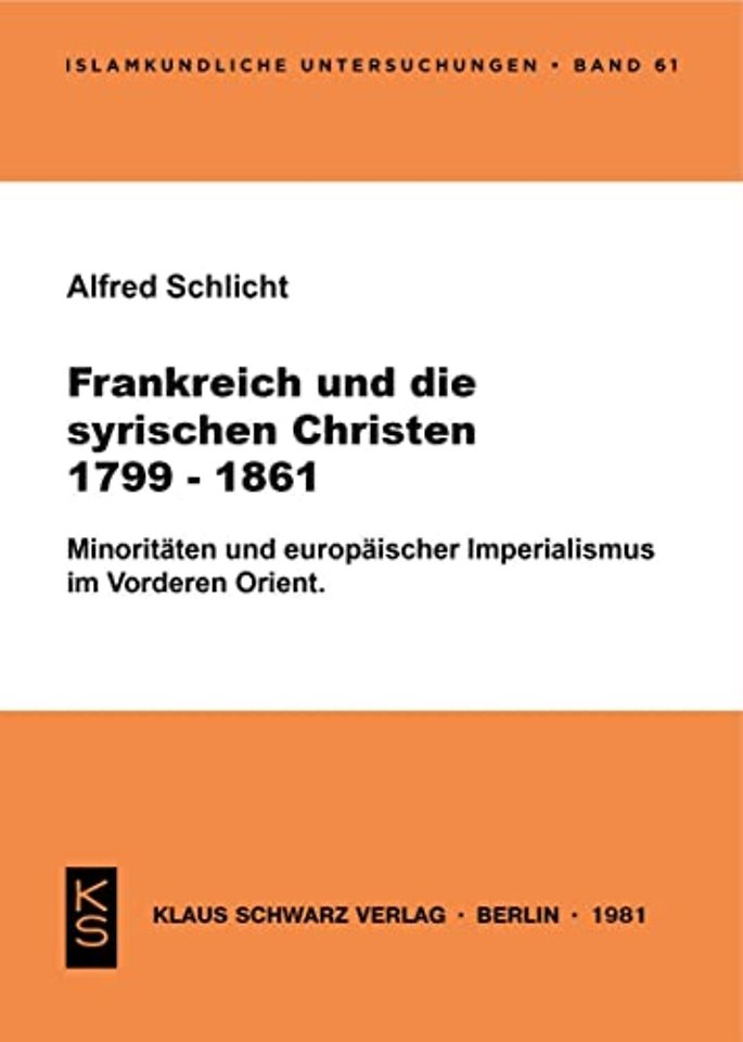 Frankreich und die syrischen Christen 1799–1861 – Minoritäten u. europ. Imperialismus im Vorderen Orient