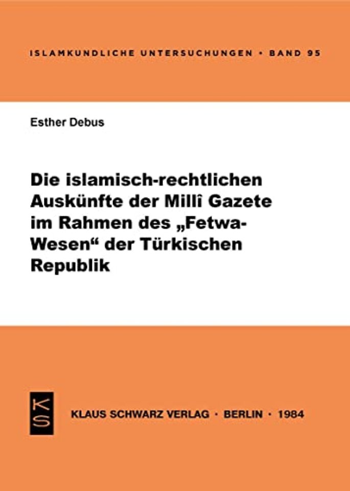 Die islamisch–rechtlichen Auskünfte der Milli Gazete im Rahmen des Fetwa–Wesens der Türkischen Republik