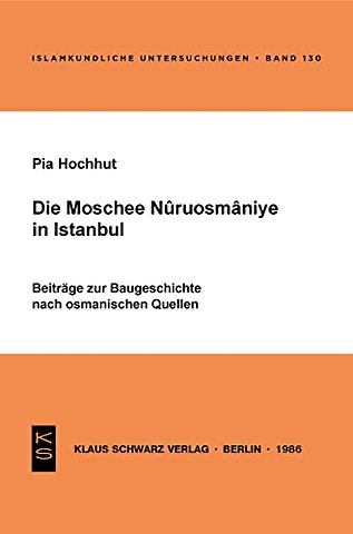 Die Moschee Nuruosmânîye in Istanbul – Beitr. zur Baugeschichte nach osman. Quellen