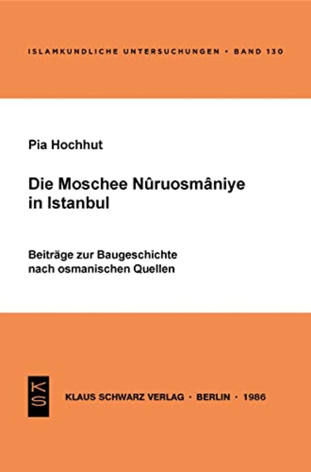 Die Moschee Nuruosmânîye in Istanbul – Beitr. zur Baugeschichte nach osman. Quellen