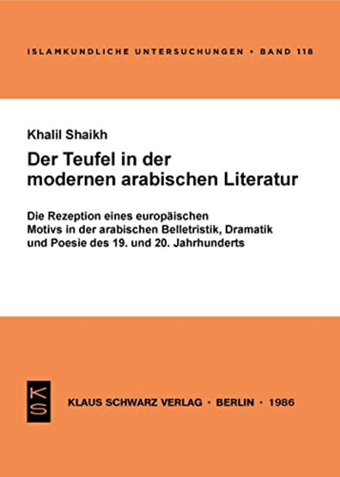 Der Teufel in der modernen arabischen Literatur – Die Rezeption eines europäischen Motivs in der arabischen Belletristik, Dramatik und Poesie d. 19
