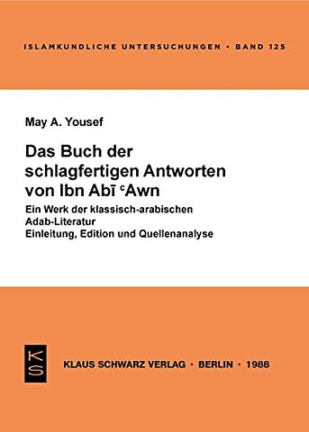 Das Buch der schlagfertigen Antworten von Ibn Ab – Ein Werk der klassisch–arabischen Adab–Literatur ; Einleitung, Edition und Quellenanalyse