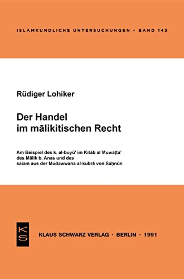 Der Handel im malikitischen Recht – Am Beispiel des k. al–buyu` im Kitab al–Muwatta` des Malik b. Anas und des salam aus der Mudawwana al–kubra von
