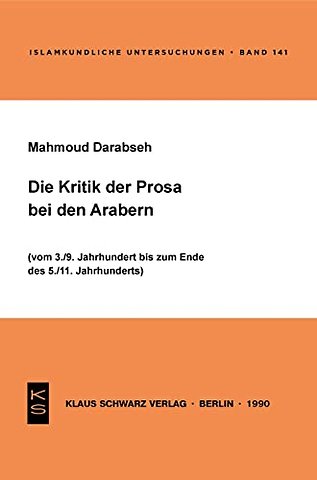 Die Kritik der Prosa bei den Arabern – (Vom 3./9. Jahrhundert bis zum Ende des 5./11. Jahrhunderts)