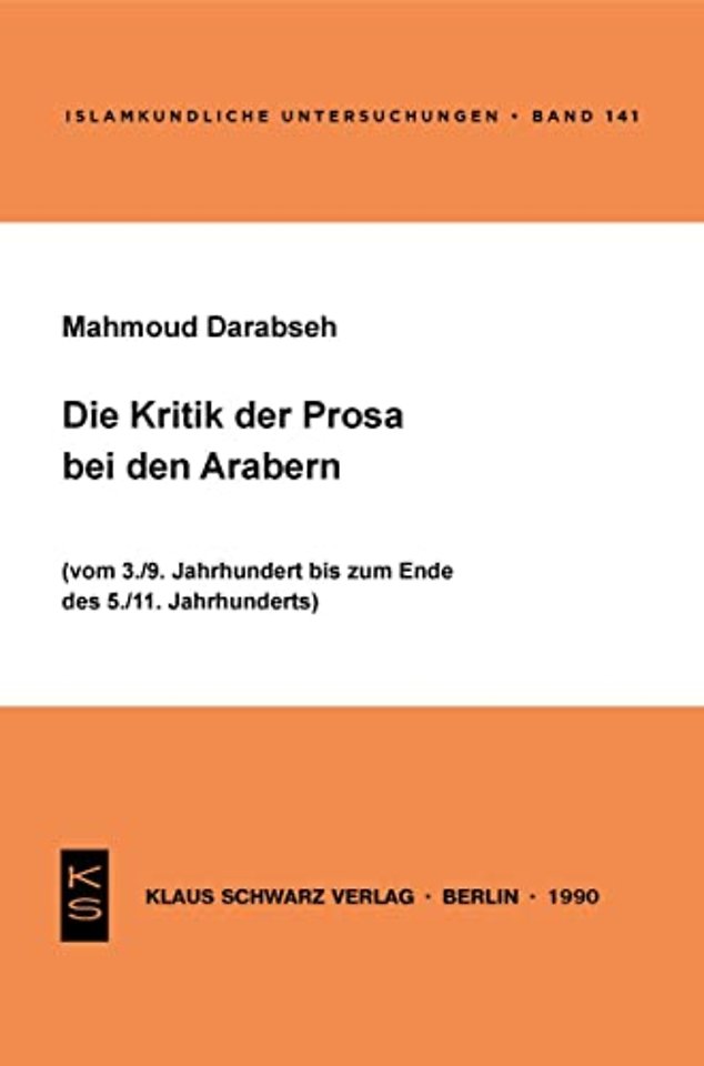 Die Kritik der Prosa bei den Arabern – (Vom 3./9. Jahrhundert bis zum Ende des 5./11. Jahrhunderts)