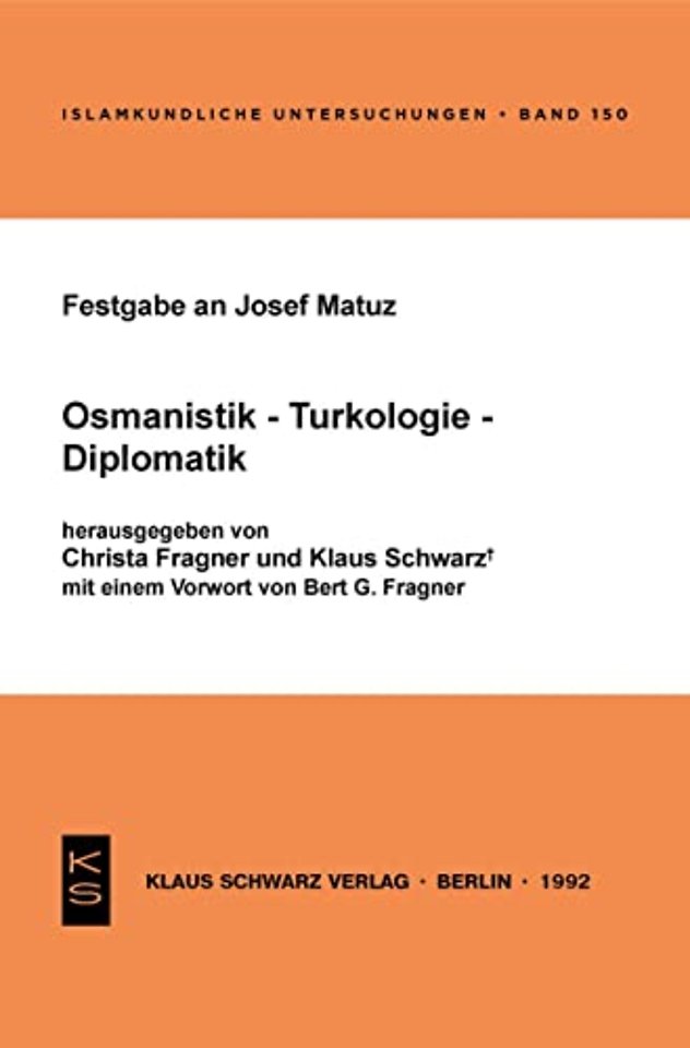Festgabe an Josef Matuz – Osmanistik – Turkologie – Diplomatik