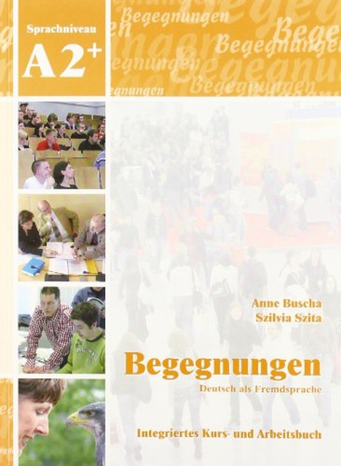 Begegnungen Deutsch als Fremdsprache A2+: Integriertes Kurs- und Arbeitsbuch+2CD's