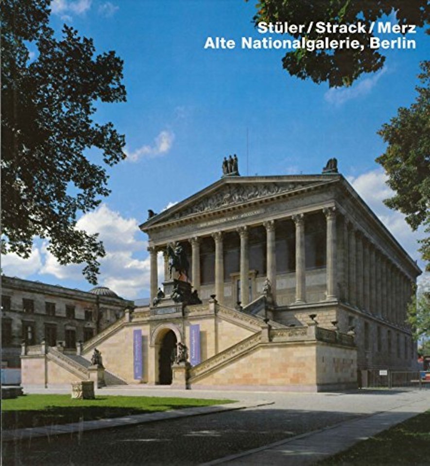 Stuler/Strack/Merz. Alte Nationalgalerie, Berlin