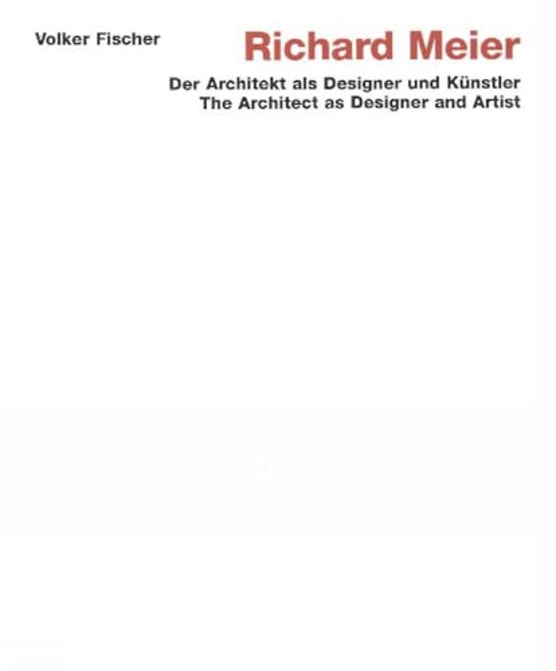 Richard Meier: The Architect as Designer and Artist