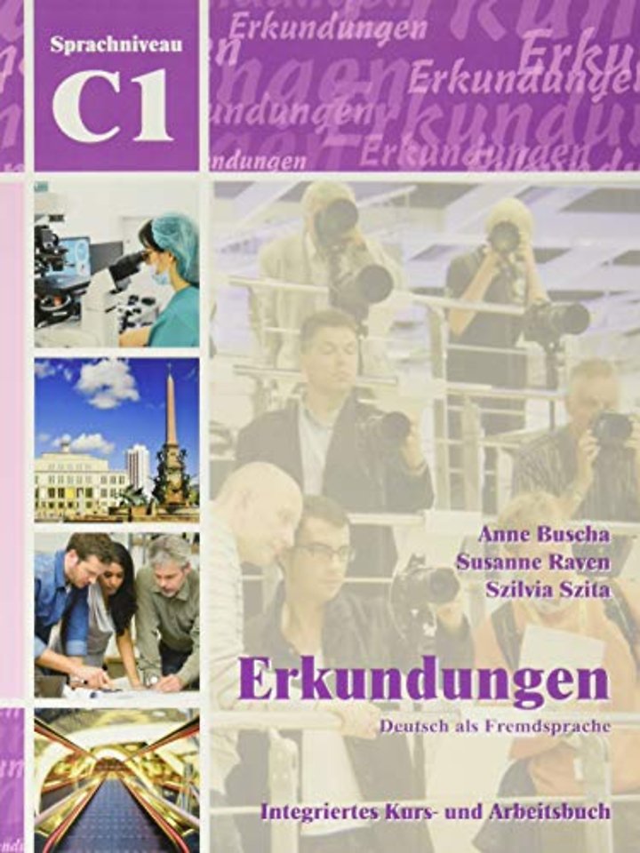 Erkundungen Deutsch als Fremdsprache C1: Integriertes Kurs-