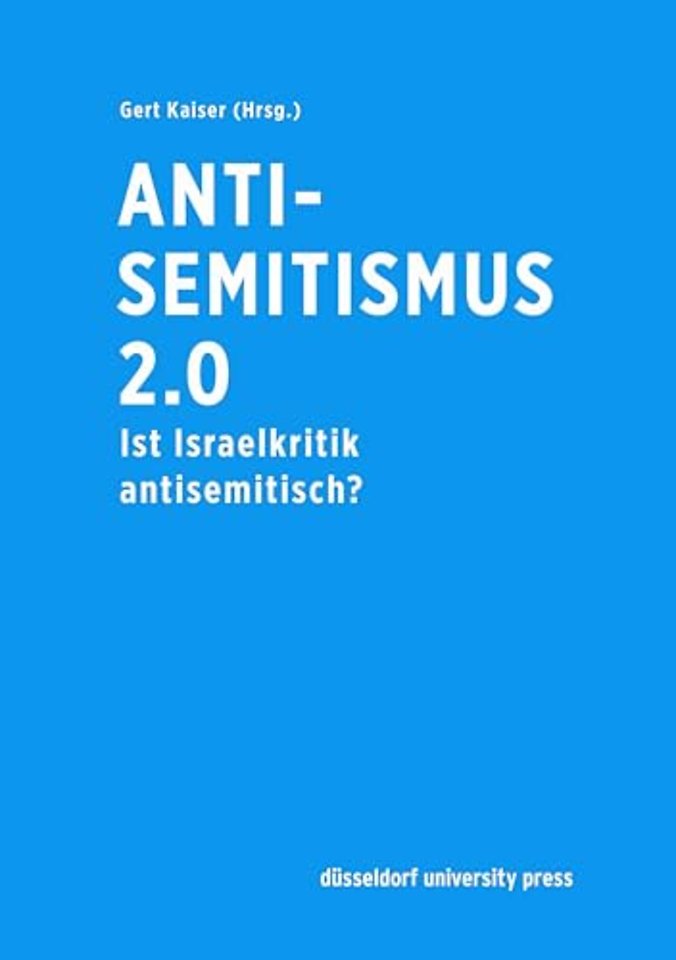 Antisemitismus 2.0 – Ist Israelkritik antisemitisch?