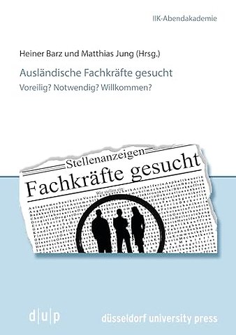 Ausländische Fachkräfte gesucht – Voreilig? Notwendig? Willkommen?