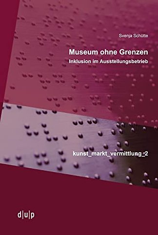 Museum ohne Grenzen – Inklusion im Ausstellungsbetrieb