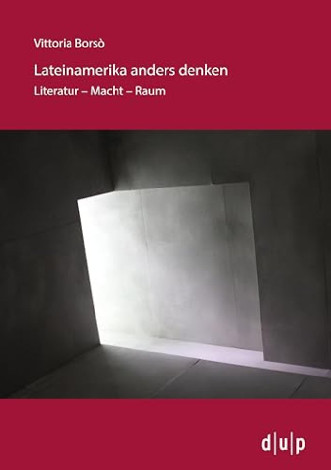 Lateinamerika anders denken – Literatur – Macht – Raum