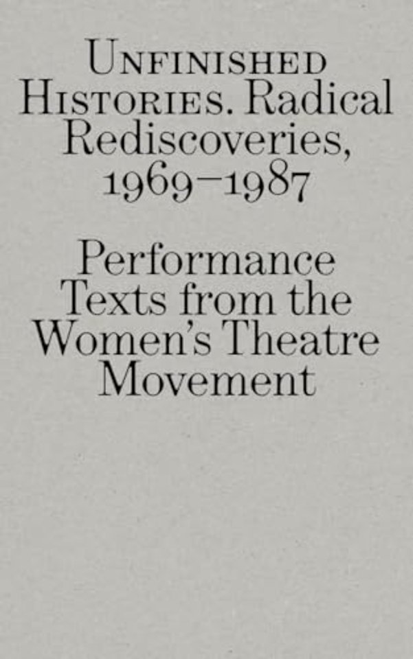 Radical Rediscoveries: Performance Texts from the Women’s Theatre Movement 1969-1987