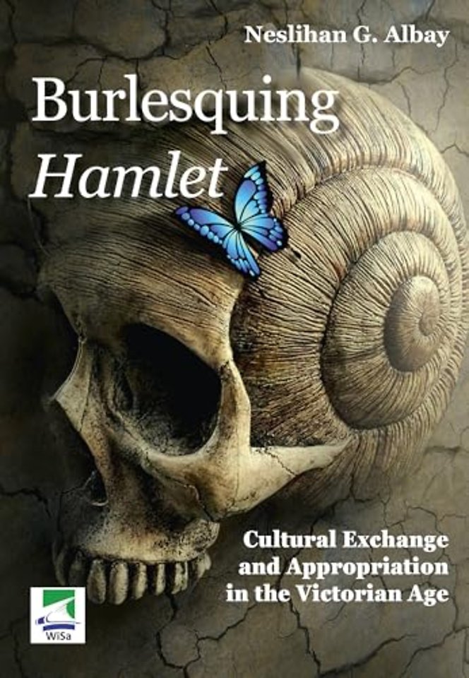 Burlesquing Hamlet: Cultural Exchange and Appropriation in the Victorian Age