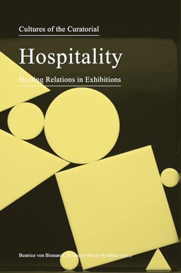 Cultures of the Curatorial 3 – Hospitality: Hosting Relations in Exhibitions