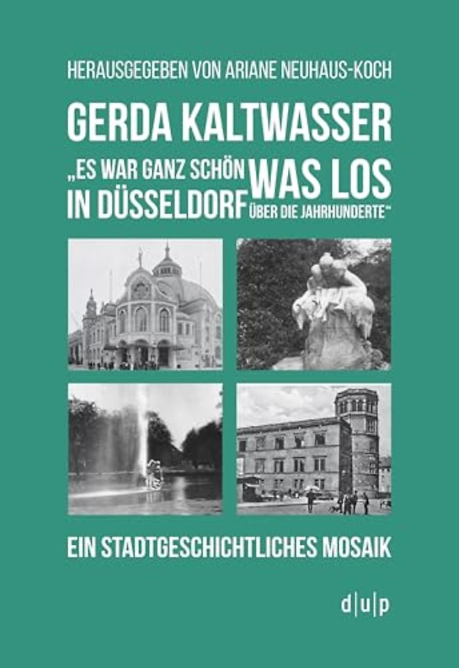 Gerda Kaltwasser"Es war ganz schön was los in Dü – Ein stadtgeschichtliches Mosaik