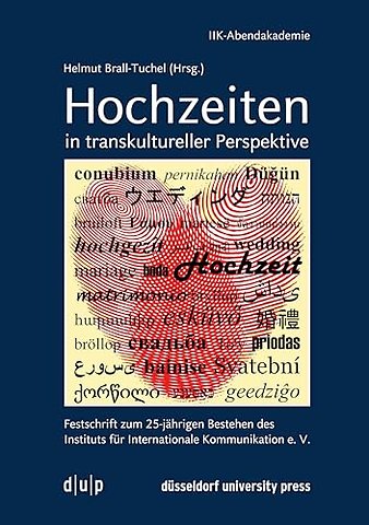 Hochzeiten in transkultureller Perspektive – Festschrift zum 25–jährigen Bestehen des Instituts für Internationale Kommunikation e. V.