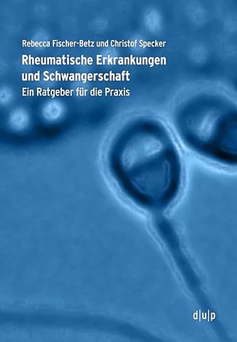 Rheumatische Erkrankungen und Schwangerschaft – Ein Ratgeber für die Praxis