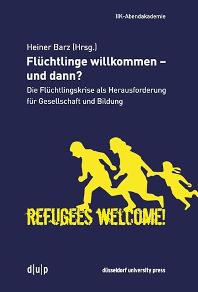 Flüchtlinge willkommen – und dann? – Die Flüchtlingskrise als Herausforderung für Gesellschaft und Bildung