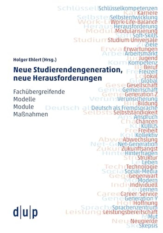 Neue Studierendengeneration, neue Herausforderun – Fachübergreifende Modelle, Module, Maβnahmen