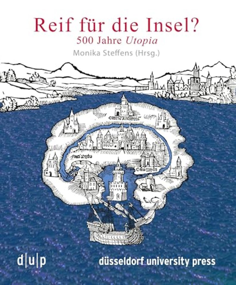 Reif für die Insel? – 500 Jahre Utopia