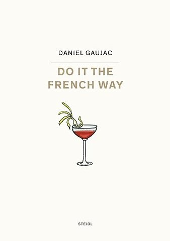 Daniel Gaujac: Do it the French Way