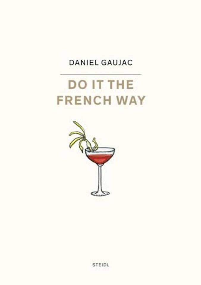 Daniel Gaujac: Do it the French Way