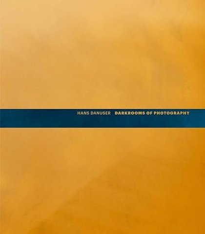 Hans Danuser: Darkrooms of Photography
