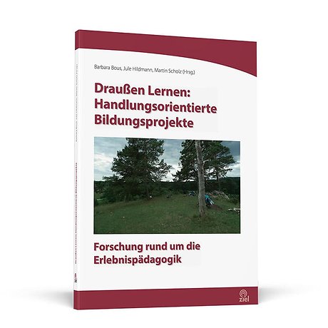 Draußen Lernen: Handlungsorientierte Bildungsprojekte