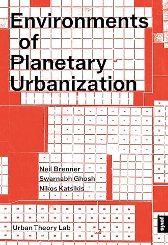 Environments of Planetary Urbanization