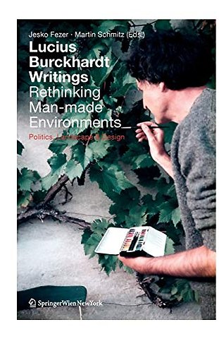 Lucius Burckhardt Writings. Rethinking Man-made Environments