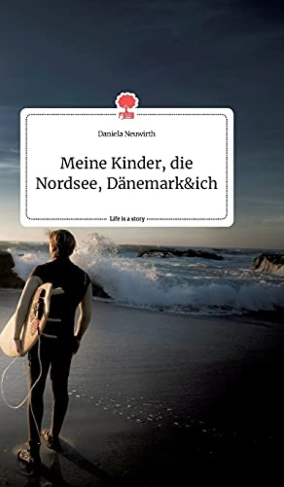 Meine Kinder, die Nordsee, D?nemark und ich. Life is a Story - story.one