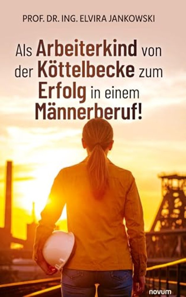 Als Arbeiterkind von der Kottelbecke zum Erfolg in einem Mannerberuf!