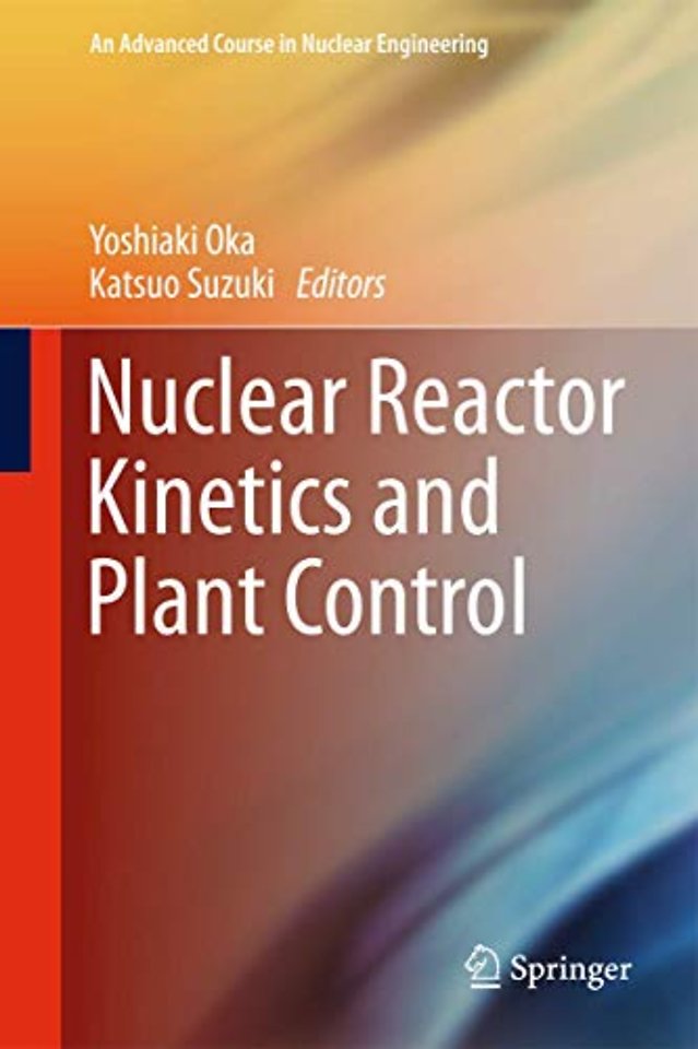 Nuclear Reactor Kinetics and Plant Control